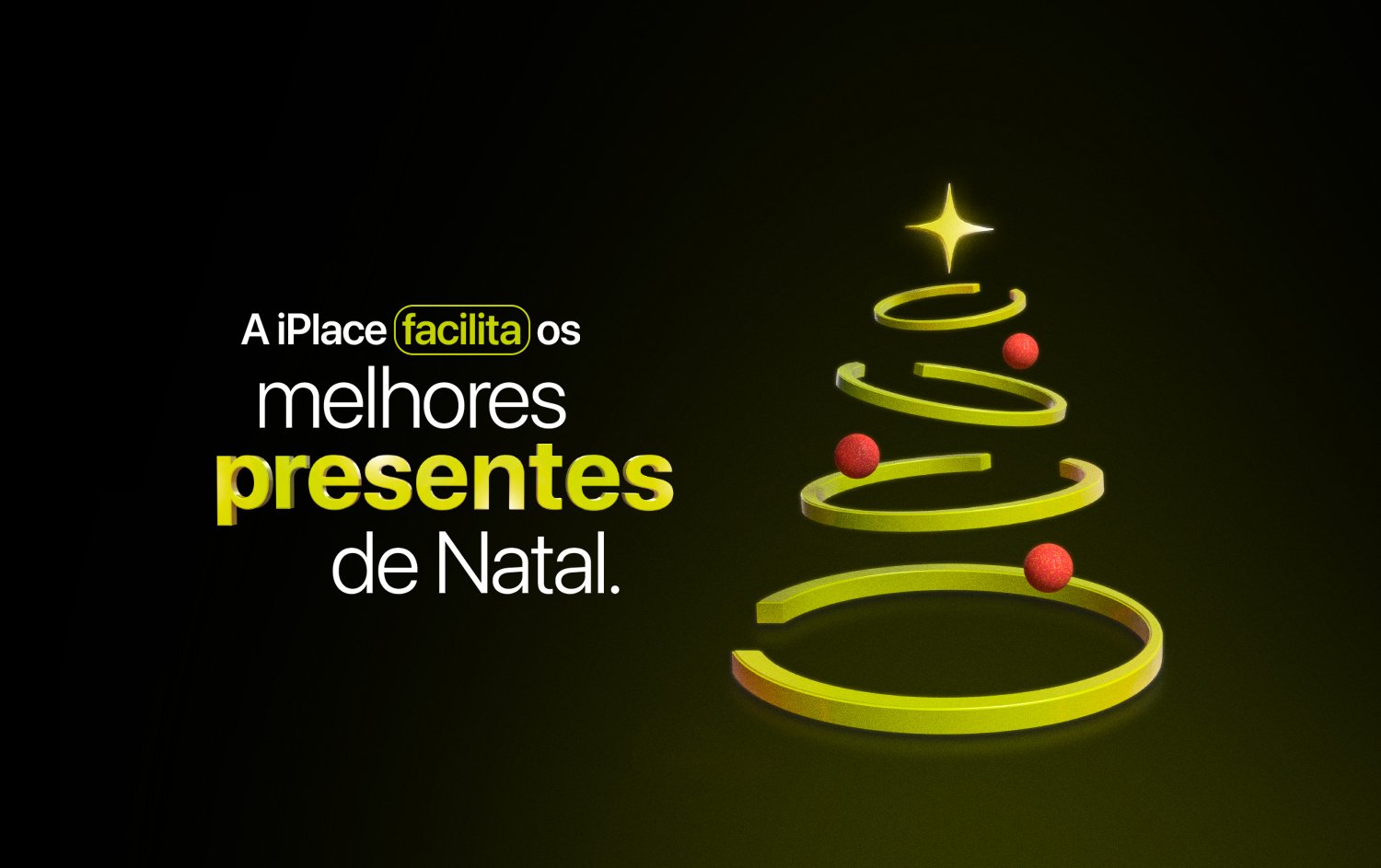 De acessórios práticos a dispositivos supermodernos, encontre o presente de Natal perfeito na iPlace para demonstrar todo o seu carinho!